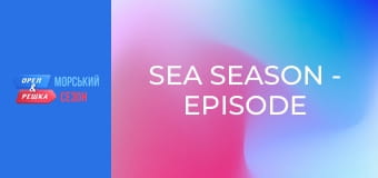 Sea Season - Episode 9 - Vina del Mar