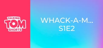 Whack-a-Mouse S1E2 Whack-a-Mouse S1E2