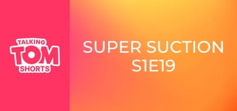 Super Suction S1E19 Super Suction S1E19