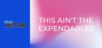 This Ain't the Expendables