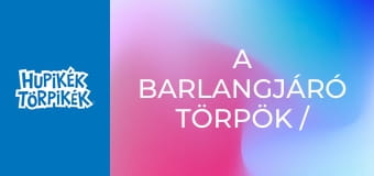 A barlangjáró törpök / Egyszer fenn, egyszer lenn