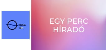Egy Perc Híradó Egy Perc Híradó
