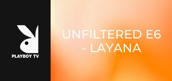 Unfiltered E6 - Layana Unfiltered E6 - Layana