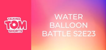 Water Balloon Battle S2E23 Water Balloon Battle S2E23