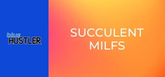 Succulent MILFs