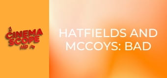 Hatfields and McCoys: Bad Blood Hatfields and McCoys: Bad Blood