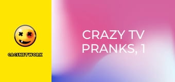 Crazy TV Pranks, 1 еп.