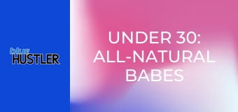 Under 30: All-Natural Babes