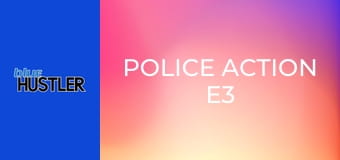Police Action E3