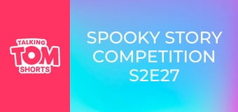 Spooky Story Competition S2E27 Spooky Story Competition S2E27