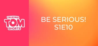 Be Serious! S1E10 Be Serious! S1E10