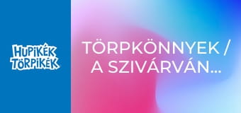 Törpkönnyek / A szivárványünnep Törpkönnyek / A szivárványünnep
