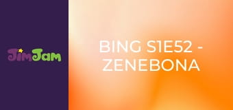 Bing S1E52 - Zenebona Bing S1E52 - Zenebona