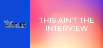 This Ain't the Interview