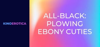 All-Black: Plowing Ebony Cuties