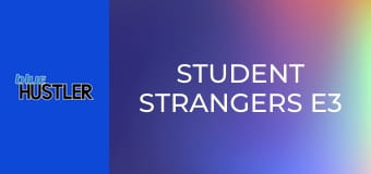 Student Strangers E3
