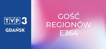 Gość regionów E364 Gość regionów E364