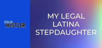 My Legal Latina Stepdaughter Sucks!