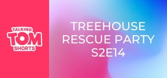 Treehouse Rescue Party S2E14 Treehouse Rescue Party S2E14