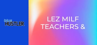 Lez MILF Teachers & 19YO Schoolgirls