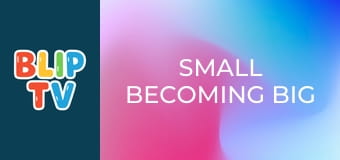 Small becoming big Small becoming big