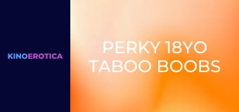 Perky 18YO Taboo Boobs