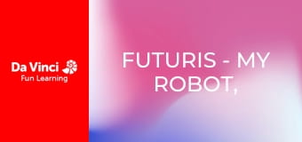Futuris - My Robot, My Friend Futuris - My Robot, My Friend
