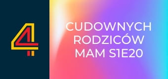 Cudownych rodziców mam S1E20 Cudownych rodziców mam S1E20