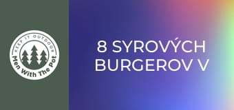 8 SYROVÝCH BURGEROV V JEDNOM 8 SYROVÝCH BURGEROV V JEDNOM