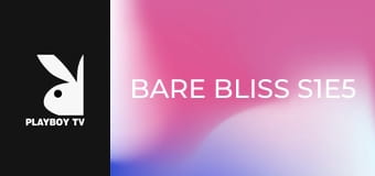 Bare Bliss S1E5