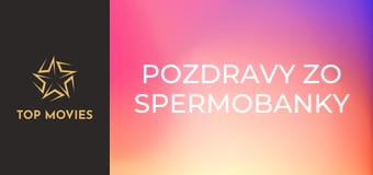 Pozdravy zo spermobanky Pozdravy zo spermobanky