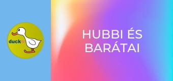 Hubbi és barátai Hubbi és barátai
