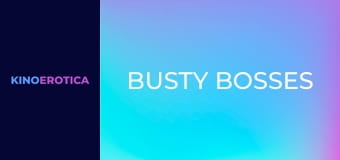 Busty Bosses
