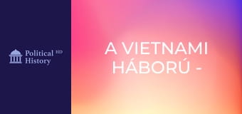 A vietnami háború - 1. rész A vietnami háború - 1. rész