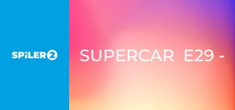 SuperCar  E29 - Episode 29 SuperCar  E29 - Episode 29