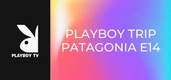 Playboy Trip Patagonia E14