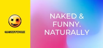 Naked & Funny. Naturally Sexy.