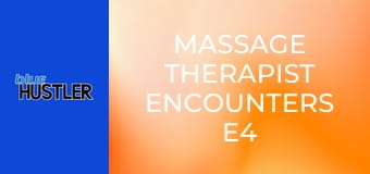 Massage Therapist Encounters E4