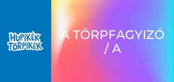 A törpfagyizó / A sármanók A törpfagyizó / A sármanók