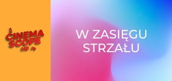 W zasięgu strzału W zasięgu strzału