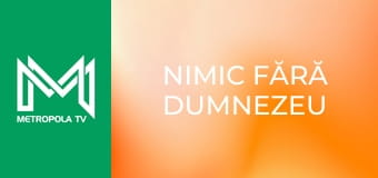 Nimic fără Dumnezeu Nimic fără Dumnezeu