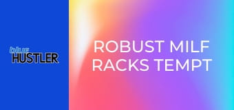 Robust MILF Racks Tempt Rods