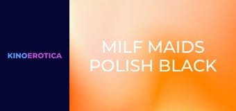 MILF Maids Polish Black Pole