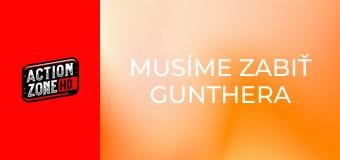 Musíme zabiť Gunthera Musíme zabiť Gunthera