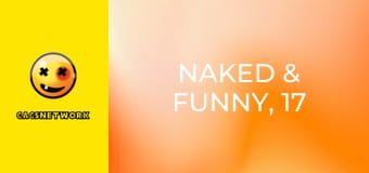 Naked & Funny, 17 еп.