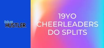 19YO Cheerleaders Do Splits For Rod