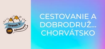 Cestovanie a dobrodružstvo, Chorvátsko Cestovanie a dobrodružstvo, Chorvátsko