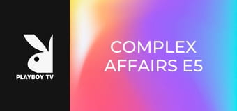 Complex Affairs E5