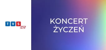 Koncert życzeń Koncert życzeń