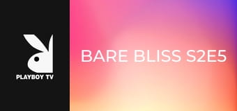 Bare Bliss S2E5